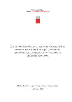 Zbirka rešenih kolokvijev in izpitov iz Matematike I
