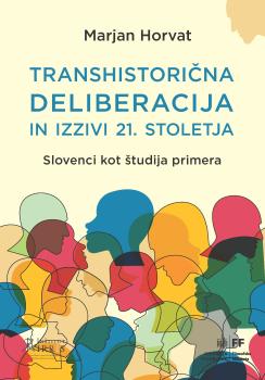 Naslovnica monografije Transhistorična deliberacija in izzivi 21. stoletja: Slovenci kot študija primera